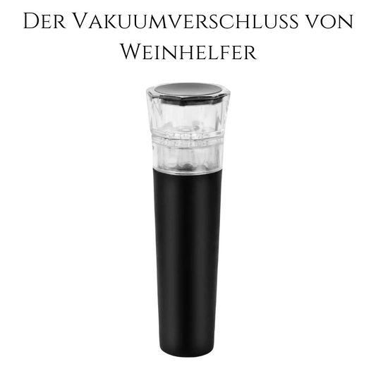 Der Vakuumverschluss von Weinhelfer